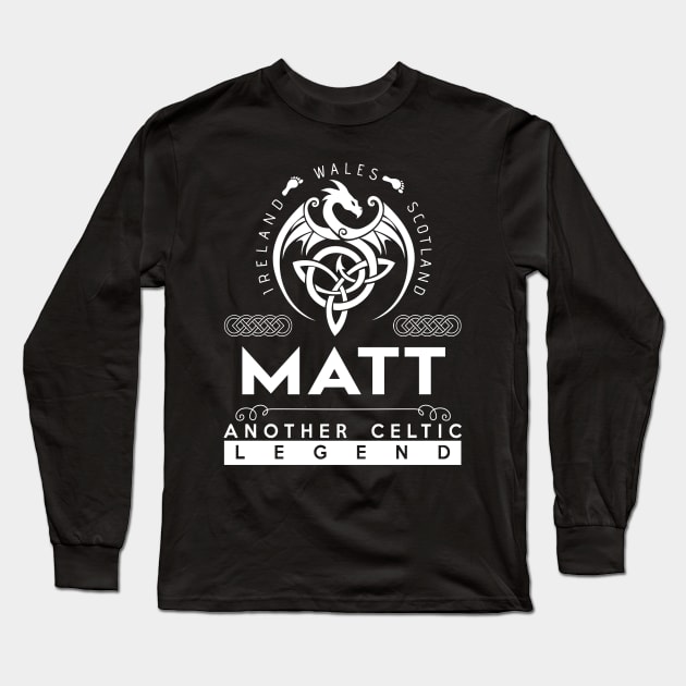 Matt Name T Shirt - Another Celtic Legend Matt Dragon Gift Item Long Sleeve T-Shirt by harpermargy8920